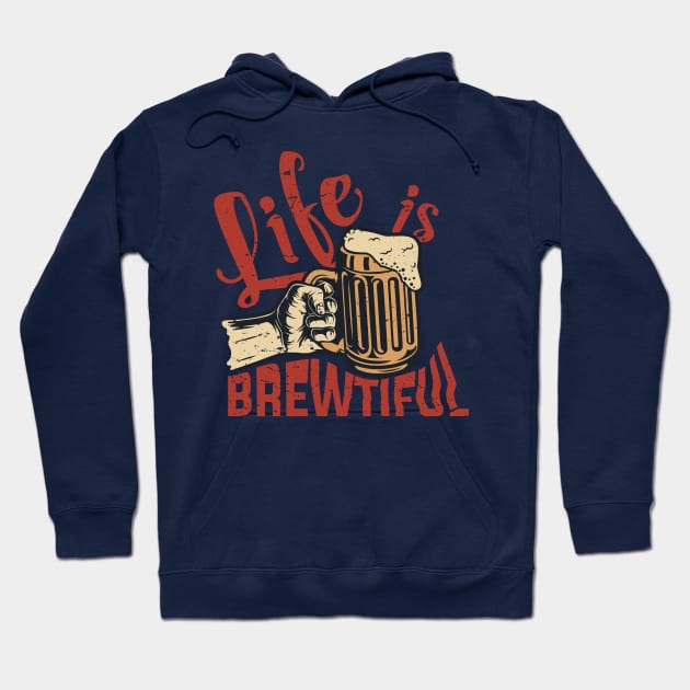 Life is Brewtiful Hoodie by G! Zone